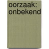 Oorzaak: onbekend door M.F.H.S. Haan