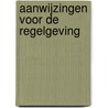 Aanwijzingen voor de regelgeving door W. Konijnenbelt