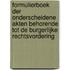 Formulierboek der onderscheidene akten behorende tot de burgerlijke rechtsvordering