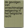 De gevolgen van onrechtmatige wetgeving in het Belgische recht by A. van Oevelen