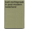 Kadi-rechtspraak in post-modern Nederland door J.F. Bruinsma