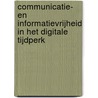 Communicatie- en informatievrijheid in het digitale tijdperk by J.W. Kalkman