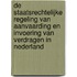 De staatsrechtelijke regeling van aanvaarding en invoering van verdragen in Nederland
