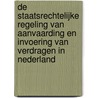 De staatsrechtelijke regeling van aanvaarding en invoering van verdragen in Nederland door L.F.M. Besselink