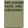Een sociaal recht, vele uitkomsten by I.P. Asscher-Vonk