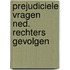 Prejudiciele vragen ned. rechters gevolgen