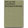 Wet op het cursorisch beroepsonderwijs door R.D. Bekker