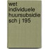 Wet individuele huursubsidie sch j 195
