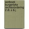 Wetboek burgerlyke rechtsvordering 2 dl. s & j door Onbekend