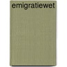 Emigratiewet door Onbekend