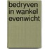 Bedryven in wankel evenwicht