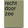 Recht door zee door R.A. Baljeu