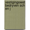 Vestigingswet bedryven sch en j door Schu
