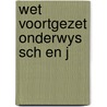 Wet voortgezet onderwys sch en j door Sch