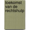 Toekomst van de rechtshulp door Onbekend