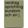 Verdrag oprichting euratom sch en j door Schu