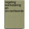 Regeling werkstaking en civ.rechtsorde door Alwine de Jong