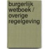 Burgerlijk Wetboek / overige regelgeving