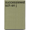 Successiewet sch en j door Sch
