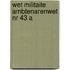 Wet militaite ambtenarenwet nr 43 a
