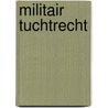 Militair tuchtrecht by Rob Gerits