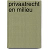 Privaatrecht en milieu by R.J.J. van Acht