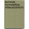 Techniek normstelling milieustrafrecht by Adolph Hendriks
