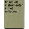 Financiele instrumenten in het milieurecht door Onbekend
