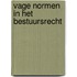 Vage normen in het bestuursrecht