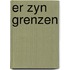 Er zyn grenzen