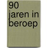 90 jaren in beroep door Adele Faber