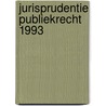 Jurisprudentie publiekrecht 1993 door Gerrittsen