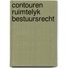 Contouren ruimtelyk bestuursrecht door Klaassen