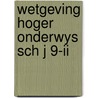 Wetgeving hoger onderwys sch j 9-ii door Onbekend
