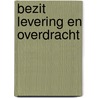 Bezit levering en overdracht door Mynssen