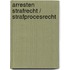 Arresten strafrecht / strafprocesrecht