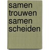 Samen trouwen samen scheiden door Jacqueline Hoefnagels