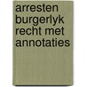 Arresten burgerlyk recht met annotaties door Zeben