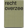 Recht overzee door Smidt