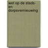 Wet op de stads- en dorpsvernieuwing door G.E. de Vries-Heijnis