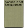 Plannen in het bestuursrecht by Joosje van Geest