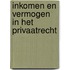 Inkomen en vermogen in het privaatrecht