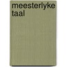 Meesterlyke taal by Unknown