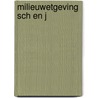 Milieuwetgeving sch en j door Sch