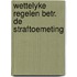 Wettelyke regelen betr. de straftoemeting