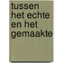 Tussen het echte en het gemaakte