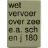 Wet vervoer over zee e.a. sch en j 180