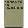 Handboek v.h. ned. provincierecht by Monchy