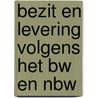Bezit en levering volgens het bw en nbw door Mynssen