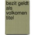 Bezit geldt als volkomen titel